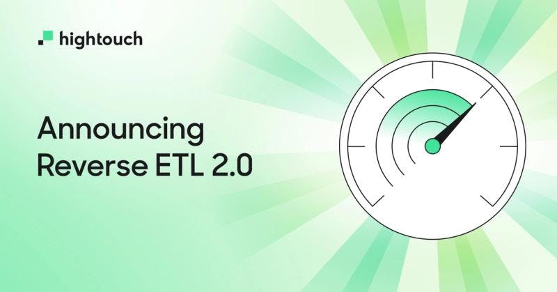 Announcing Reverse ETL 2.0